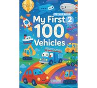 MY FIRST 100 VEHICLES 2: Counting & Search-and-Find Fun with Air & Sea Vehicles: Planes, Helicopters, Boats & Ships for Kids
