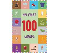 My First 100 Words: A Curated List of 100+ Words to Boost Early Vocabulary (My First 100 Collection)