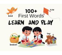 My First 100+ Words: Early Learning Picture Book to Learn Colors, Numbers, Shapes, Weather, Time, Food, Clothes, Transport, Jobs, School, Beach, Shop ... Shapes, Weather, Time, Food, Clothes, Tra