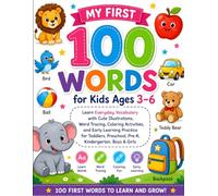 My First 100 Words for Kids Ages 3-6: Learn Everyday Vocabulary with Cute Illustrations, Word Tracing, Coloring Activities, and Early Learning ... Preschool, Pre-K, Kindergarten, Boys & Girls
