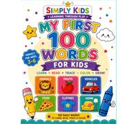 My First 100 Words for Kids: Learn, Read, Trace & Color • A Fun Vocabulary Workbook for Preschool & Kindergarten • Ages 3-6 (Simply Kids)