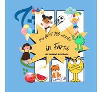 My First 100 Words in Farsi (English-Farsi words for bilinguals)