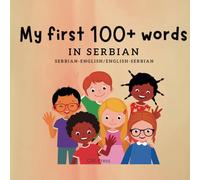 My First 100+ Words in Serbian Serbian/English, English/Serbian translation