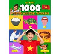 My First 1000 Vietnamese Words: A Fun and Colorful Picture Dictionary for Kids to Learn Everyday Vietnamese Vocabulary
