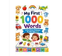 My First 1000 Words: A Fun Picture Dictionary for Kids Ages 3-6