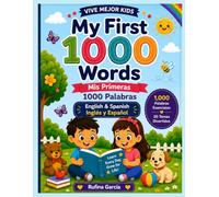 My First 1000 Words: Mis Primeras 1000 Palabras: English & Spanish / Inglés y Español