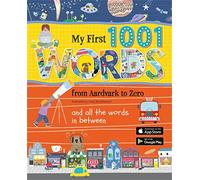 MY FIRST 1001 WORDS: From Aardvark to Zero and all the words in between