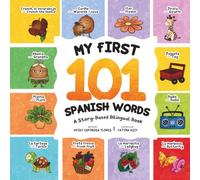 My First 101 Spanish Words: A Story-Based Bilingual Book for Kids: Spanish for Toddlers Ages 3+ | Learn Through Stories, Emotions, and Everyday Moments