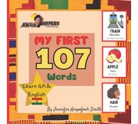 My First 107 Words | Learn GA and English: Learn English & GA, For Children, Learn GA, Language Book, EAL Book, Bilingual Books, First Words, Learn Ghana Language