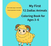 My First 12 Zodiac Animals Coloring Book for Kids Ages 3-6: Fun and Easy Zodiac Learning with Adorable Animals