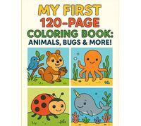 My First 120-Page Coloring Book: Animals, Bugs & More!
