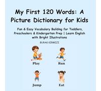 My First 120 Words: A Picture Dictionary for Kids: Fun & Easy Vocabulary Building for Toddlers, Preschoolers & Kindergarten Prep | Learn English with Bright Illustrations
