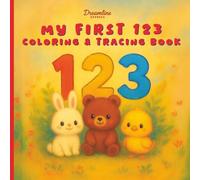 My First 123 Coloring & Tracing Book: Learn to Count from 1 to 15: Fun Number Coloring Pages and Trace-the-Number Activities for Kids Ages 3-5 (Preschool & Kindergarten)