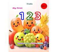 My First 123: Fruits for Kids Ages 2-5 | Counting, Coloring & Early Learning Book: A Fun Learn, Trace, and Color Numbers Book for Toddlers • Early ... First 123 - Count, Learn & Color the Numbers)