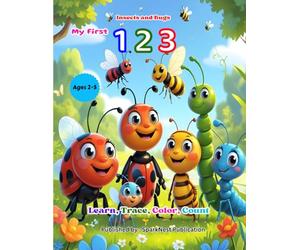My First 123: Insects and Bugs for Kids Ages 2-5 - Cute Counting Book for Toddlers: Learn, Trace, and Color Numbers 1-10 • Preschool & Toddler ... First 123 - Count, Learn & Color the Numbers)