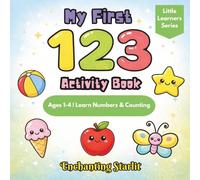 My First 123 - Numbers Activity Book for Kids Ages 1-4: (Fun First Numbers Book with Tracing Practice, Counting Activities & Simple Coloring Pages for ... for growing minds by Enchanting Starlit)