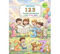 My First 123 Tracing and Coloring Book for Kids Ages 3-6: Learn to Trace and Color Numbers 1-10 with Fun Preschool Counting Activities for Toddlers ... First 123 - Count, Learn & Color the Numbers)
