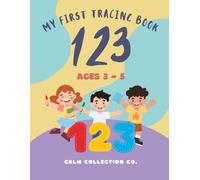 My First 123 Tracing Book: Ages 3-5: Learn to Trace Numbers 1-10 | Fun Number Writing, Counting & Early Math Skills for Preschoolers (Calm Collection: ABC Learning Series)