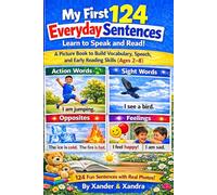 My First 124 Everyday Sentences for Kids: Learn to Speak and Read with Real Pictures - Vocabulary, Speech Development, Sight Words & Opposites for Ages 2-8