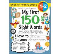 My First 150 Sight Words Workbook: (Ages 6-8) Bilingual (English / Portuguese) (Inglês / Português): Learn to Write 150 and Read 500 Sight Words ... Places, Nature, Weather, Time and More!)