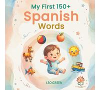 My First 150+ Spanish Words: Bilingual Picture Dictionary for Toddlers, Preschoolers, and Kids to Learn Spanish Vocabulary Easily | Colorful ... Words to Support Early Language Development