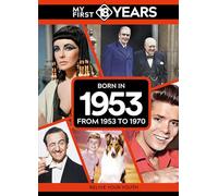 My First 18 Years - Born in 1953: From 1953 to 1970 (My First 18 Years Series)