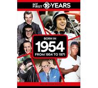 My First 18 Years - Born in 1954: From 1954 to 1971 (My First 18 Years Series)