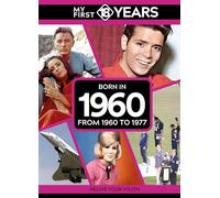My First 18 Years - Born in 1960: From 1960 to 1977 (My First 18 Years Series)