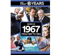 My First 18 Years - Born in 1967: From 1967 to 1984 (My First 18 Years Series)