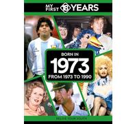 My First 18 Years - Born in 1973: From 1973 to 1990 (My First 18 Years Series)