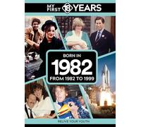 My First 18 Years - Born in 1982: From 1982 to 1999 (My First 18 Years Series)
