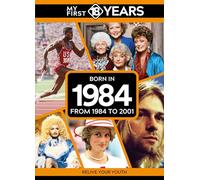 My First 18 Years - Born in 1984: From 1984 to 2001 (My First 18 Years Series)