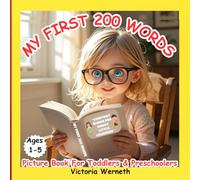 My First 200 Words- Picture Book for Toddlers & Preschoolers: Learn 200 Everyday Words with Bright Pictures For Toddlers, Preschoolers, and Early ... • Vocabulary Building • Identity Clarity