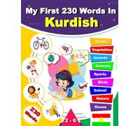 My First 230 Words In Kurdish: Learn Kurmanji Kurdish, bilingual English-Kurdish picture dictionary for children.