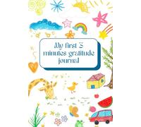 My First 3 Minutes Gratitude Journal: A Daily Activity Book for Kids Ages 4-8 to Encourage Mindful Thinking and Emotional Growth