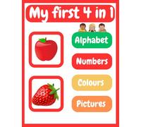 My First 4 in 1: Alphabet, Numbers, Colours, Pictures | Learn ABC, 123, Basic Colours & Pictures | Early Learning Book for Babies, Toddlers & Preschoolers | Ages 1-9 Years