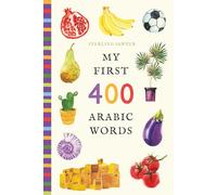 My First 400 Arabic Words: An Illustrated English-Arabic Vocabulary Book for Kids! (Ages 5-8) (My First 400 Words)