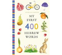 My First 400 Hebrew Words: An Illustrated English-Hebrew Vocabulary Book for Kids! (Ages 5-8) (My First 400 Words)