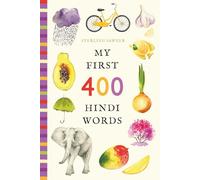 My First 400 Hindi Words: An Illustrated English-Hindi Vocabulary Book for Kids! (Ages 5-8) (My First 400 Words)