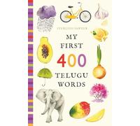 My First 400 Telugu Words: An Illustrated English-Telugu Vocabulary Book for Kids! (Ages 5-8) (My First 400 Words)