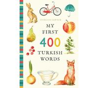 My First 400 Turkish Words: An Illustrated English-Turkish Vocabulary Book for Kids! (Ages 5-8) (My First 400 Words)