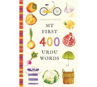 My First 400 Urdu Words: An Illustrated English-Urdu Vocabulary Book for Kids! (Ages 5-8) (My First 400 Words)