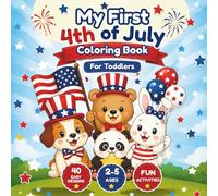 My First 4th of July Coloring & Activity Book for Toddlers: Fun Patriotic Coloring Pages, Mazes, Tracing & Dot-to-Dot Activities for Ages 2-5