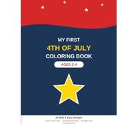 My First 4th of July Coloring Book: 25 Bold & Easy Designs for Toddlers Ages 2-4 - Big Simple Shapes, Extra-Thick Lines, No Mess Fun