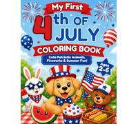 My First 4th of July Coloring Book: Cute Patriotic Animals, Fireworks & Summer Fun