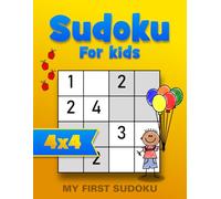 My First 4x4 Sudoku for Kids: Super Easy Beginner Puzzles to Learn Logic and Problem Solving | Fun First Puzzle Book for Ages 4-8 (Sudoku 4x4)