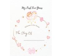 My First 5 Years Memory Book for Girls: A Premium Full-Color Baby Keepsake Journal from Birth to Age Five to Capture Milestones, Memories & Special Moments | 85 Pages