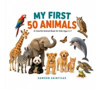 My First 50 Animals: A Colorful Animal Book for Kids Ages 3-7