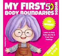 My First 50 Body Boundaries Words: A Simple Safety Book to Learn Safe Touch, Personal Space, Private Parts, Saying No & Consent for Toddlers & Preschoolers (Ages 2-5) (Growing Up Safe & Smart)