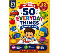 My First 50 Everyday Things Coloring Book: Easy Color & Learn Book for Toddlers Ages 2-3 | Big Simple Pictures to Build Vocabulary, Fine Motor Skills & Early Learning (My First Learning Series)